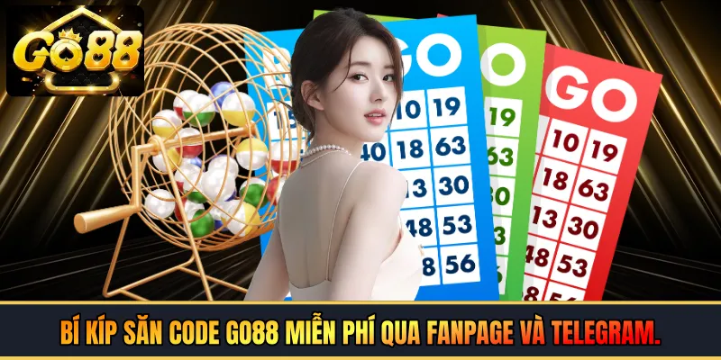 Bí kíp săn code GO88 miễn phí qua Fanpage và Telegram