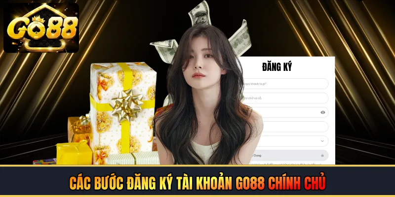 Các bước đăng ký tài khoản GO88 chính chủ nhanh chóng nhất