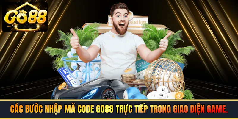 Các bước nhập mã code GO88 trực tiếp trong giao diện game