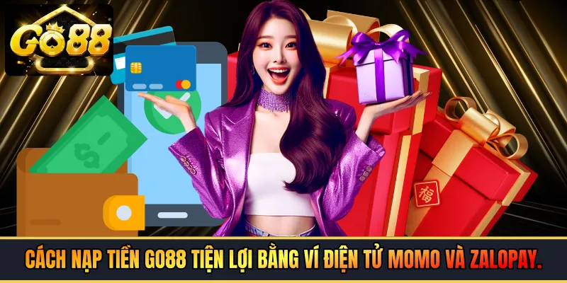 Cách nạp tiền GO88 tiện lợi bằng ví điện tử Momo và ZaloPay