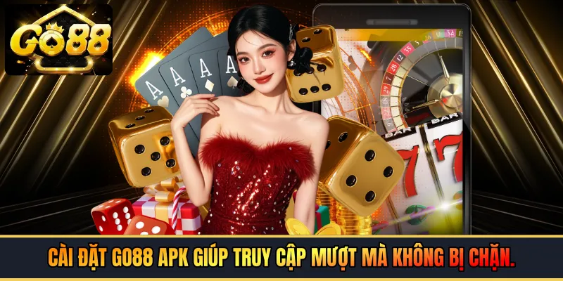 Cài đặt GO88 APK giúp truy cập mượt mà không bị chặn