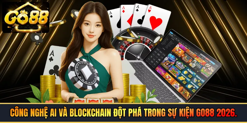 Công nghệ AI và Blockchain đột phá trong sự kiện GO88 2026