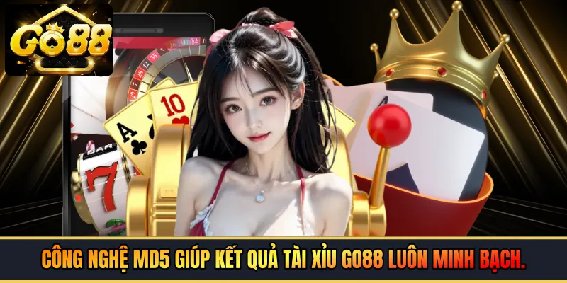 Công nghệ MD5 giúp kết quả Tài Xỉu GO88 luôn minh bạch