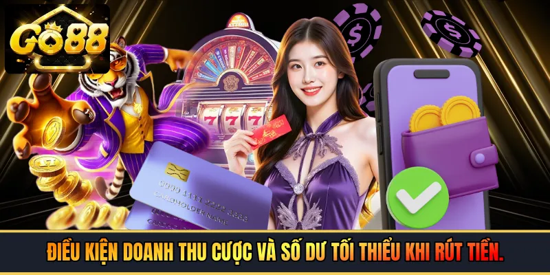 Điều kiện doanh thu cược và số dư tối thiểu khi rút tiền