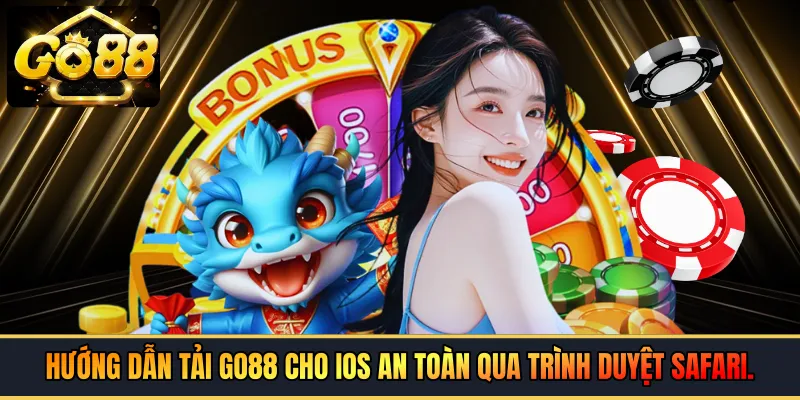Hướng dẫn tải GO88 cho iOS an toàn qua trình duyệt Safari