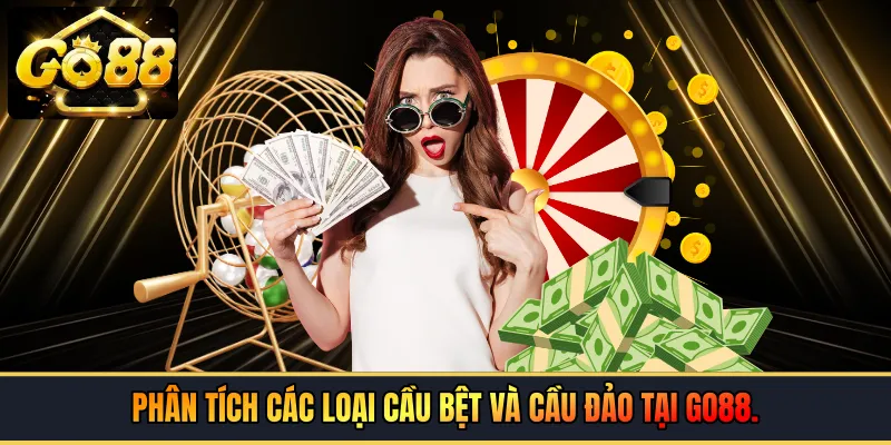 Phân tích các loại cầu bệt và cầu đảo tại GO88