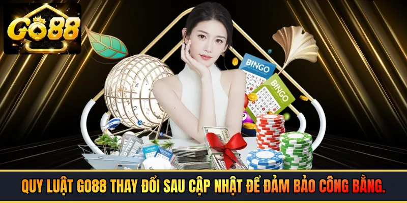 Quy luật GO88 thay đổi sau cập nhật để đảm bảo công bằng