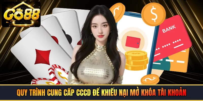 Quy trình cung cấp CCCD để khiếu nại mở khóa tài khoản GO88