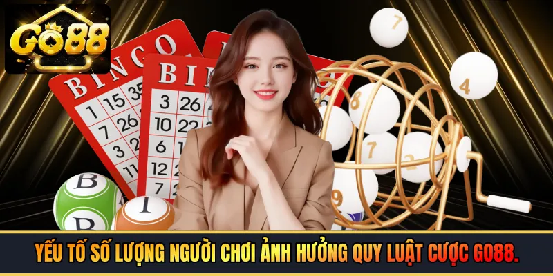 Yếu tố số lượng người chơi ảnh hưởng quy luật cược GO88